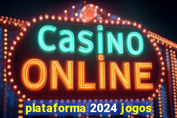 plataforma 2024 jogos