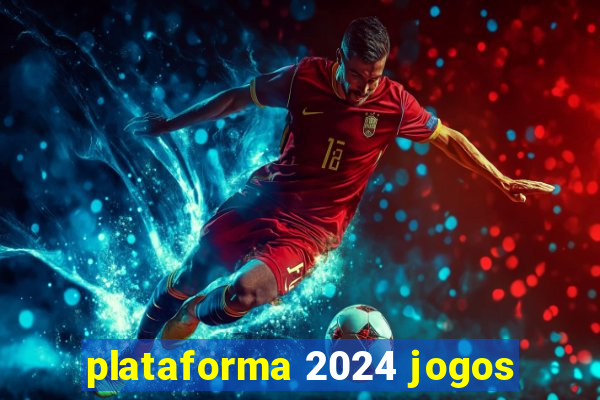 plataforma 2024 jogos