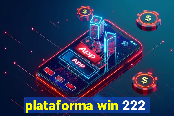 plataforma win 222