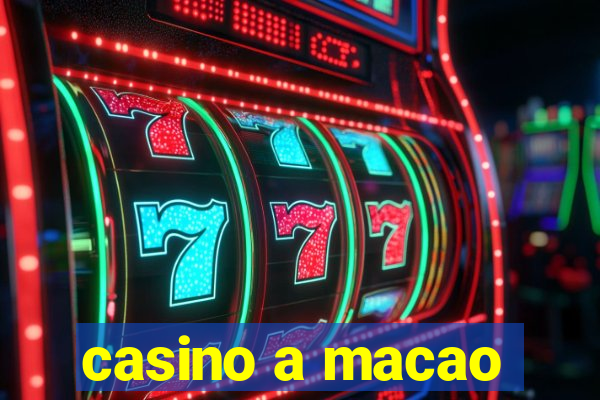 casino a macao