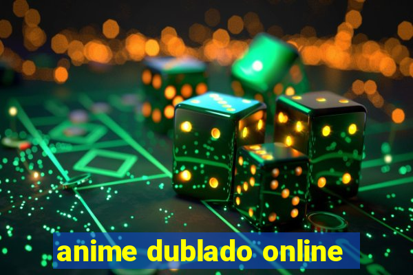 anime dublado online