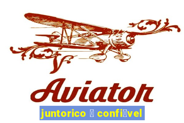 juntorico 茅 confi谩vel