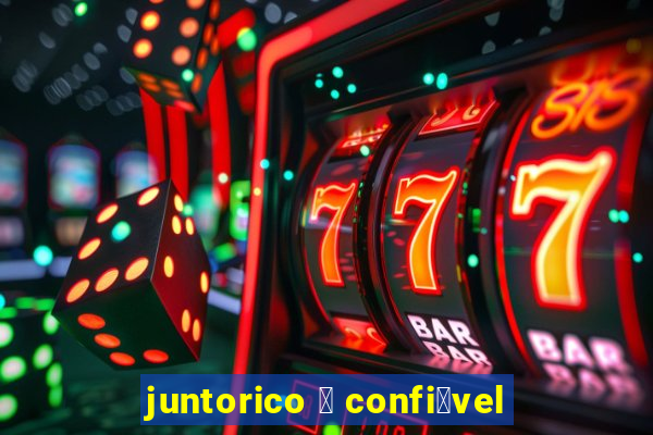 juntorico 茅 confi谩vel