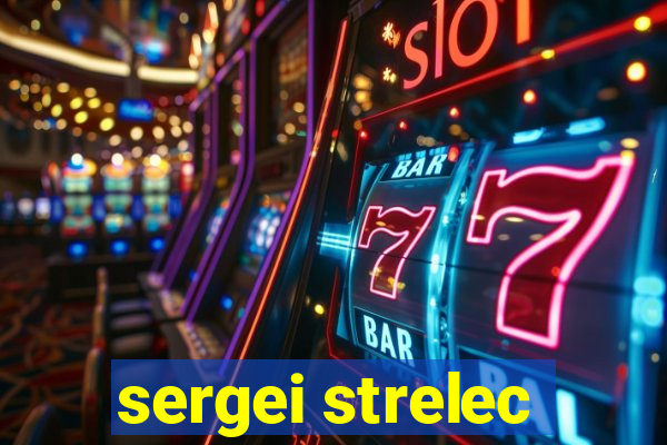 sergei strelec