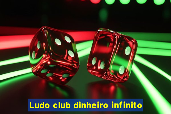 Ludo club dinheiro infinito