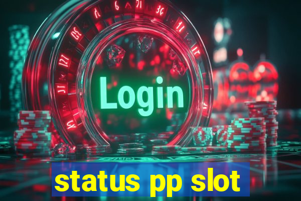 status pp slot