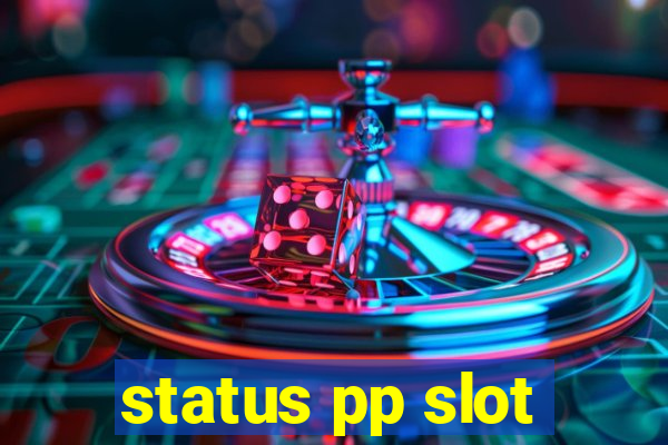 status pp slot