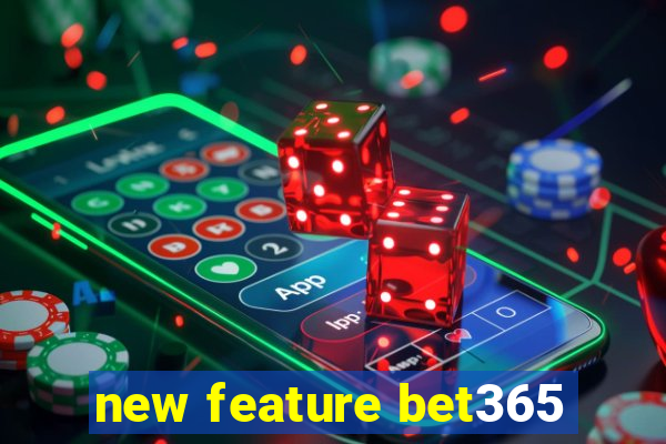 new feature bet365