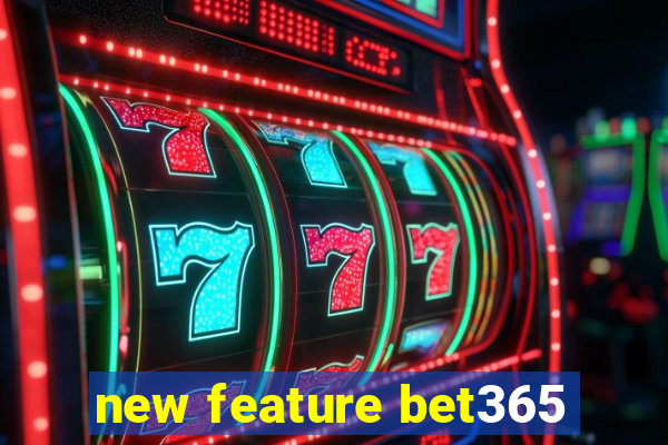 new feature bet365