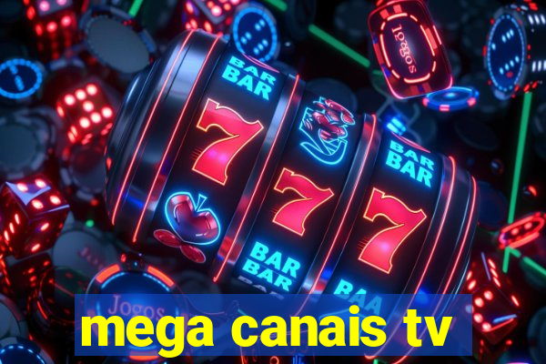 mega canais tv