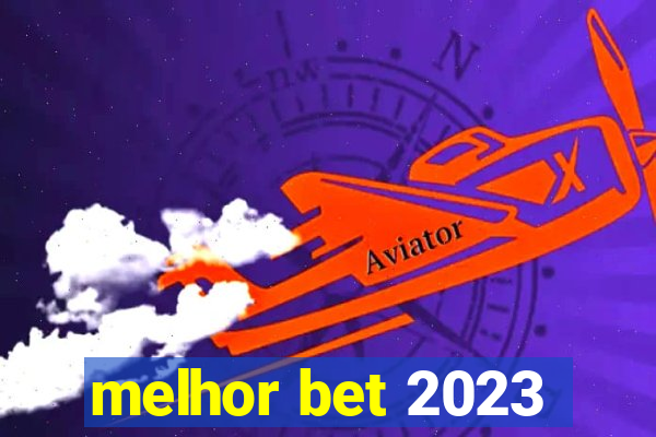 melhor bet 2023