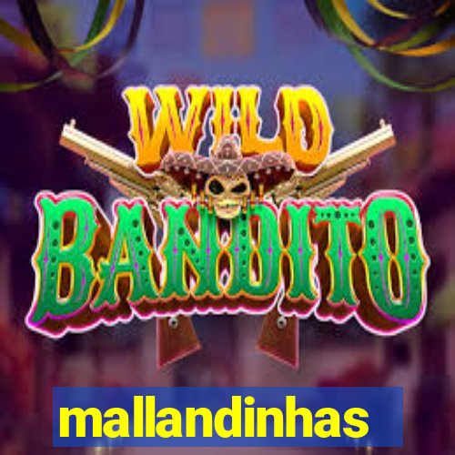 mallandinhas