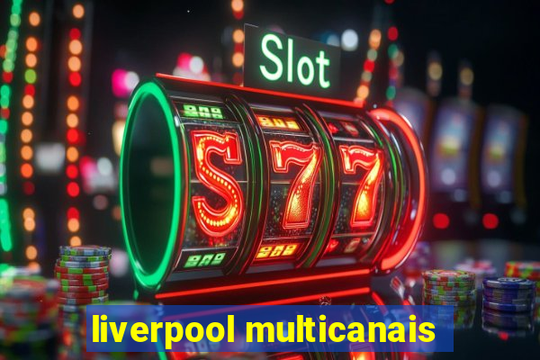 liverpool multicanais