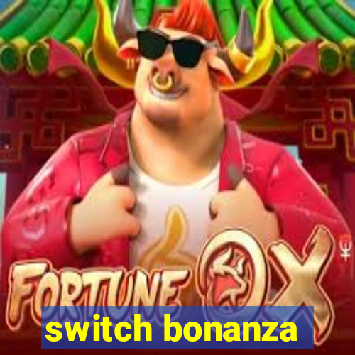 switch bonanza