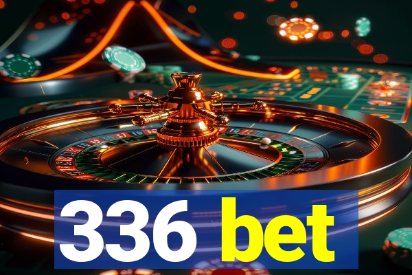 336 bet