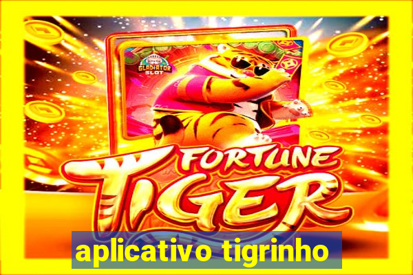 aplicativo tigrinho