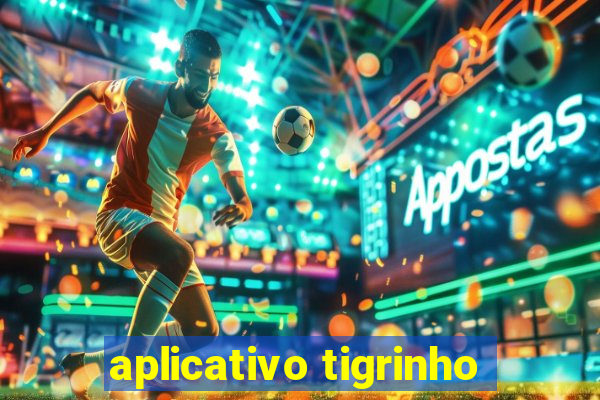 aplicativo tigrinho