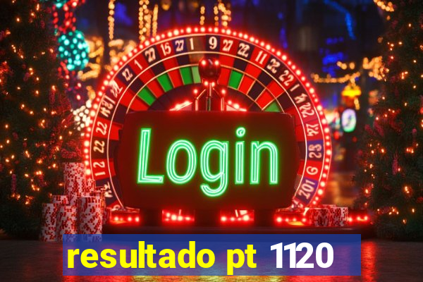 resultado pt 1120