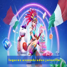 lugares assombrados joinville