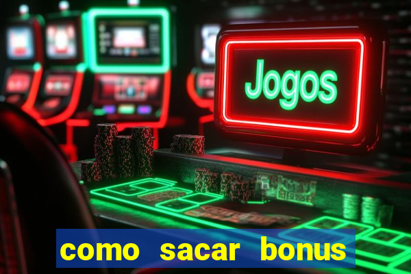 como sacar bonus cassino betano