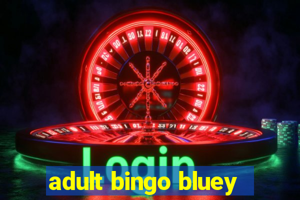 adult bingo bluey