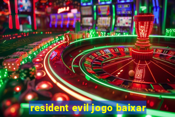 resident evil jogo baixar