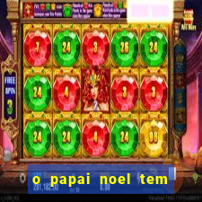 o papai noel tem quantos anos