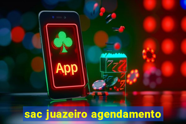 sac juazeiro agendamento