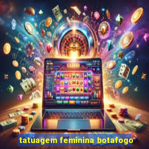 tatuagem feminina botafogo