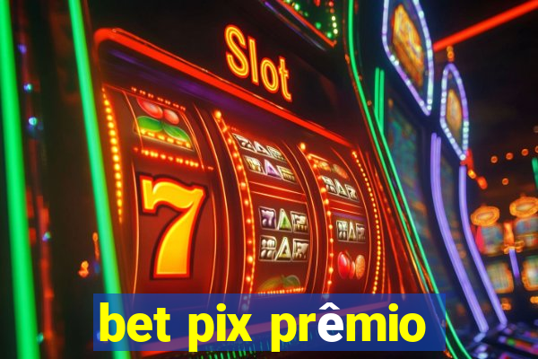 bet pix prêmio