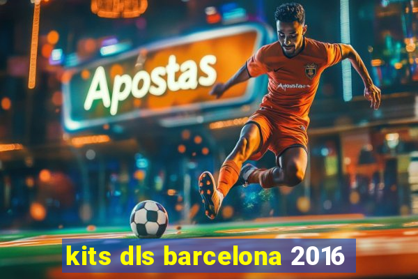 kits dls barcelona 2016