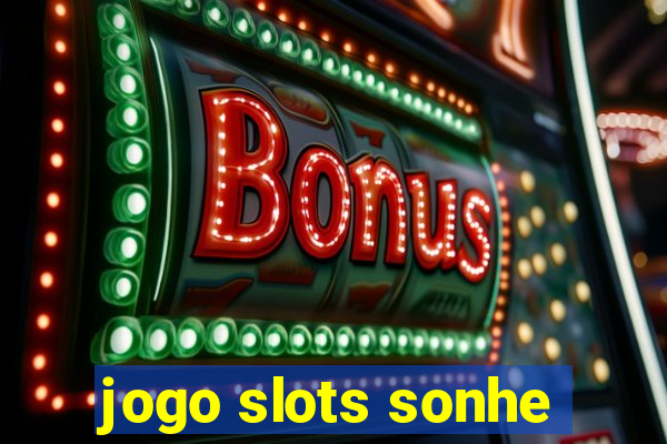 jogo slots sonhe