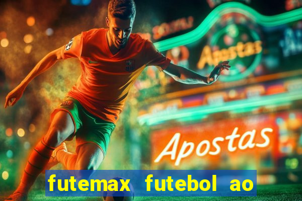 futemax futebol ao vivo hoje