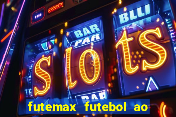 futemax futebol ao vivo hoje