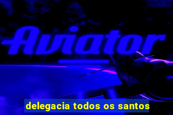 delegacia todos os santos