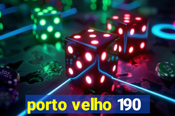 porto velho 190