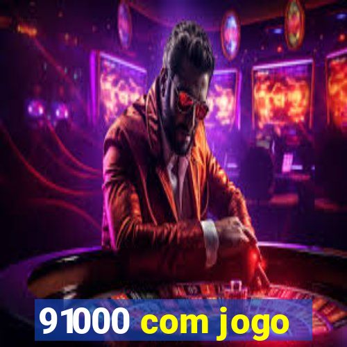 91000 com jogo