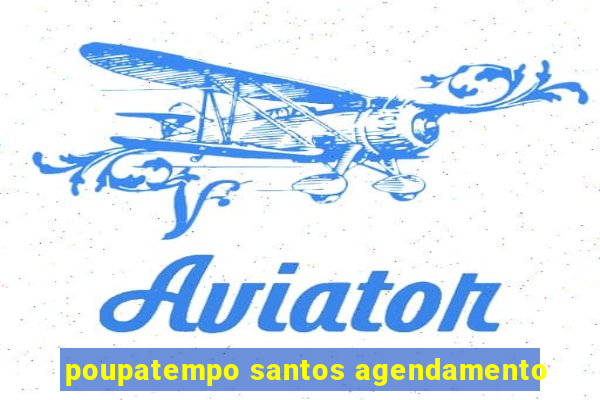 poupatempo santos agendamento