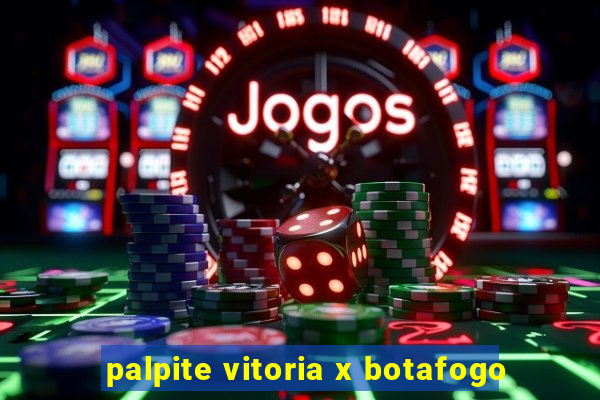 palpite vitoria x botafogo