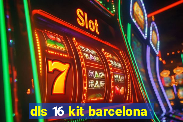 dls 16 kit barcelona