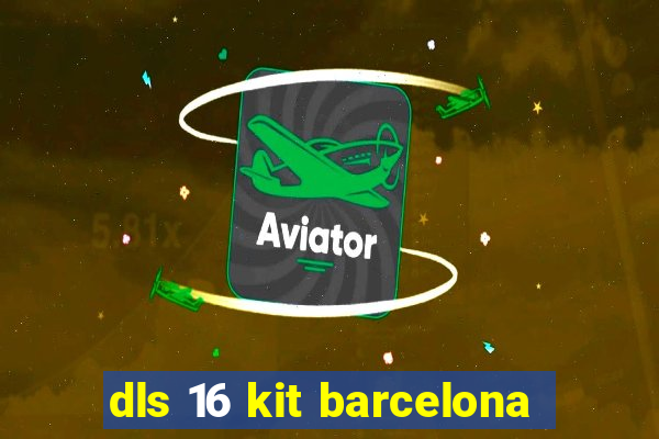 dls 16 kit barcelona