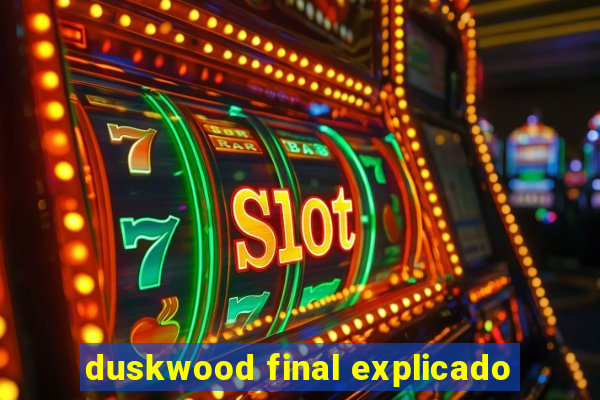 duskwood final explicado