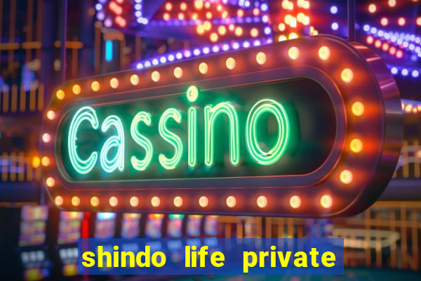 shindo life private server codes