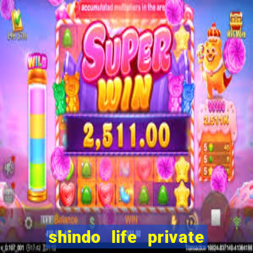 shindo life private server codes