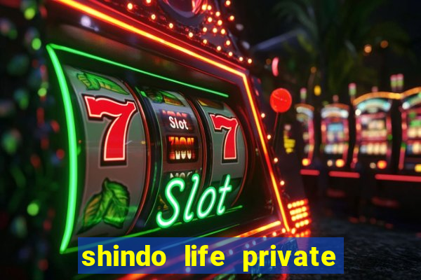 shindo life private server codes