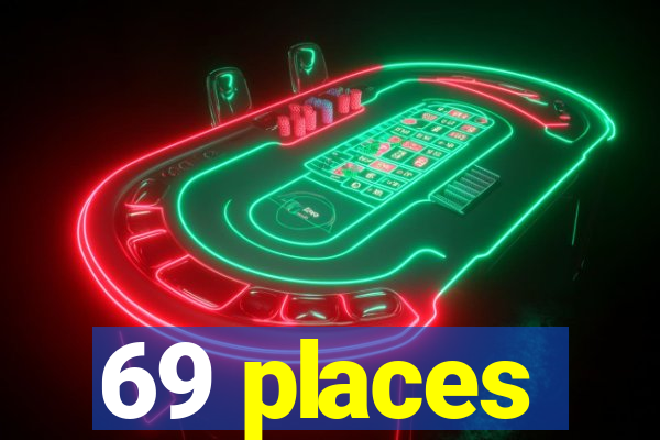 69 places