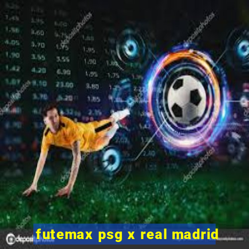 futemax psg x real madrid