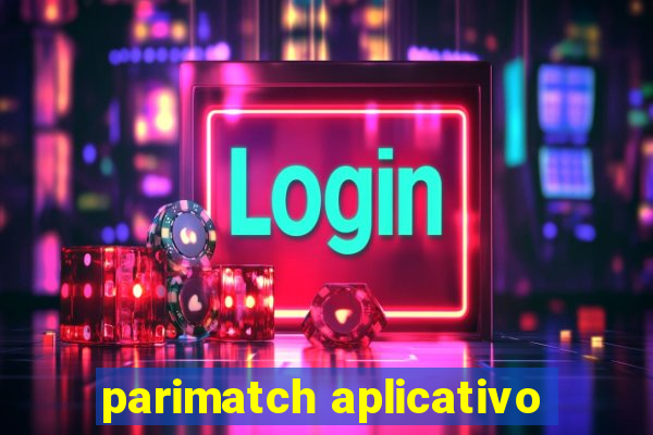 parimatch aplicativo