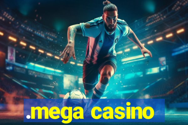 .mega casino