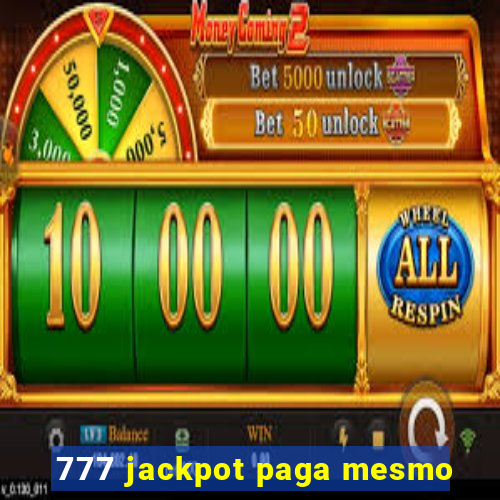 777 jackpot paga mesmo